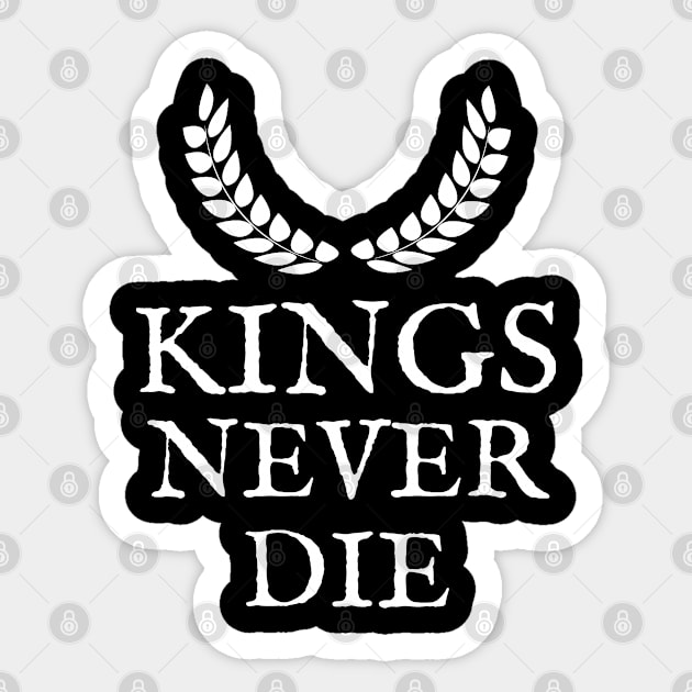 Kings Never Die Sticker by RIVEofficial